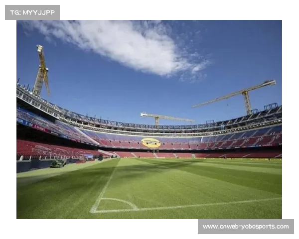 诺坎普改造工程进度达95%，剩余看台将于三月开放